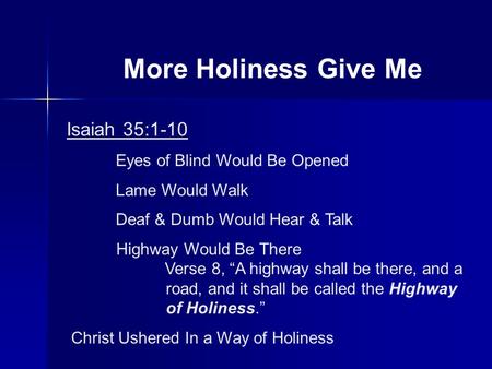 More Holiness Give Me Isaiah 35:1-10 Eyes of Blind Would Be Opened