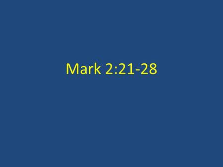 Mark 2:21-28. His teaching, for He taught them as What new doctrine is this? Mark 2:22, 27 And they were For with authority He commands… astonished at.