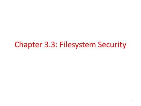 Chapter 3.3: Filesystem Security 1. General Definitions Files and folders (directories) are managed by the operating system Applications, including shells,
