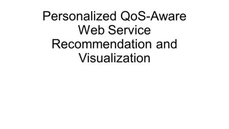 Personalized QoS-Aware Web Service Recommendation and Visualization.