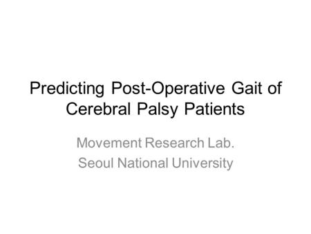 Predicting Post-Operative Gait of Cerebral Palsy Patients