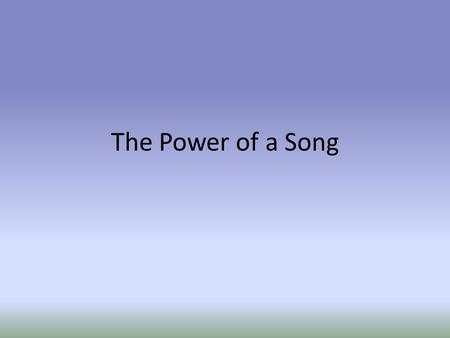 The Power of a Song.