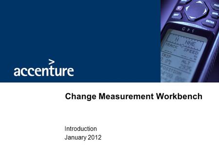 Change Measurement Workbench Introduction January 2012.
