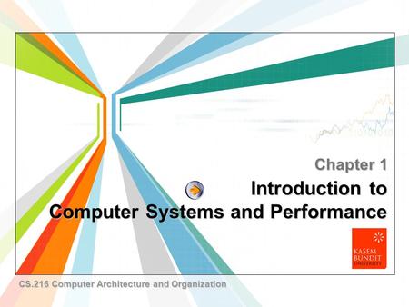 L/O/G/O www.themegallery.com Introduction to Computer Systems and Performance Chapter 1 CS.216 Computer Architecture and Organization.
