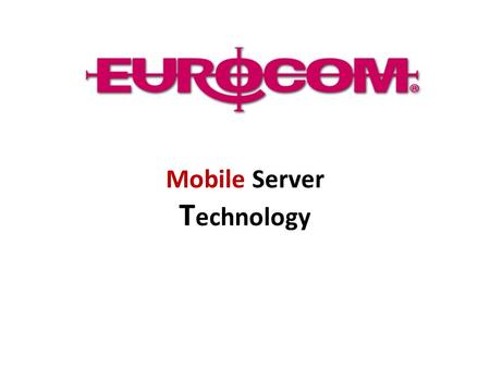 Mobile Server T echnology. Eurocom The Worlds Leading Developer of fully configurable and customizable Mobile Workstations, Mobile Servers and Desktop.