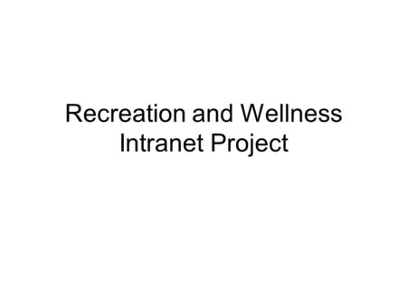 Recreation and Wellness Intranet Project