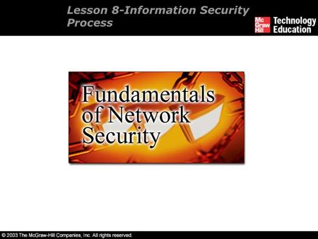 Lesson 8-Information Security Process. Overview Introducing information security process. Conducting an assessment. Developing a policy. Implementing.