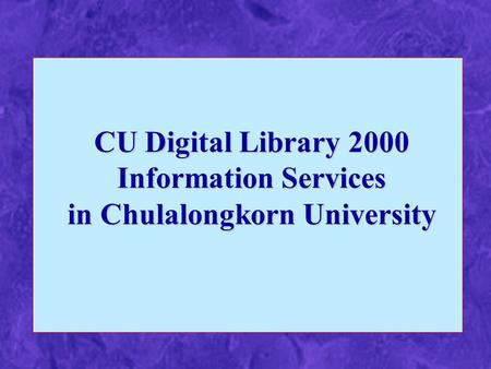 CU Digital Library 2000 Information Services in Chulalongkorn University.