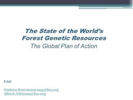 The State of the World’s Forest Genetic Resources The Global Plan of Action FAO