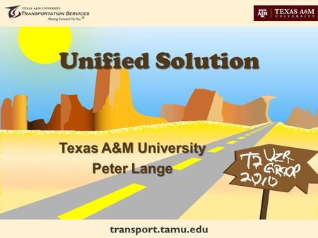 Transport.tamu.edu Unified Solution Texas A&M University Peter Lange.