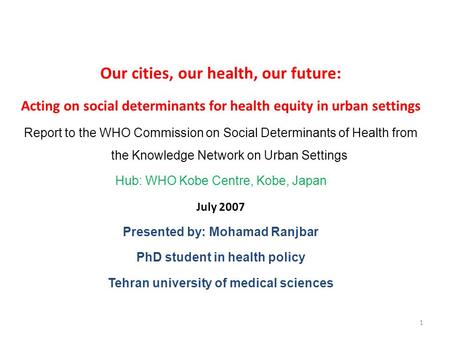 Our cities, our health, our future: Acting on social determinants for health equity in urban settings Report to the WHO Commission on Social Determinants.