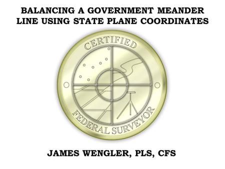 BALANCING A GOVERNMENT MEANDER LINE USING STATE PLANE COORDINATES