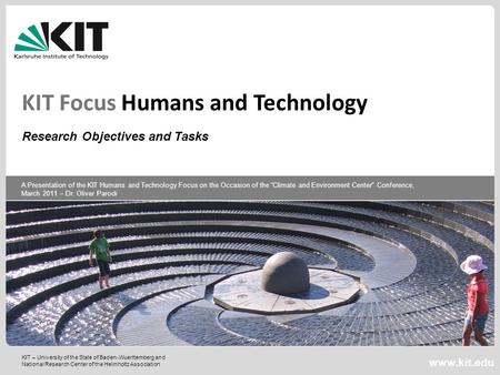 KIT – University of the State of Baden-Wuerttemberg and National Research Center of the Helmholtz Association A Presentation of the KIT Humans and Technology.