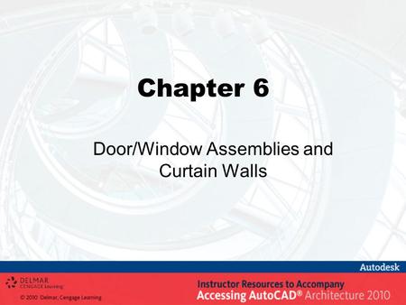 Chapter 6 Door/Window Assemblies and Curtain Walls.