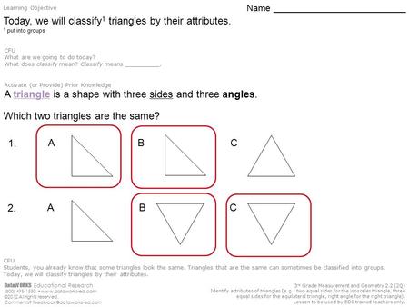 Today, we will classify1 triangles by their attributes.