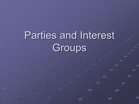 Parties and Interest Groups. For Tuesday Watch the local TV news Enduring Debate 376-399 Questions 1-3 on 399 Additional Question: What do the democrats.