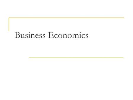 Business Economics. The Growth of Firms Internal Growth: Generated through increasing sales To increase sales firms need to:  Market effectively 