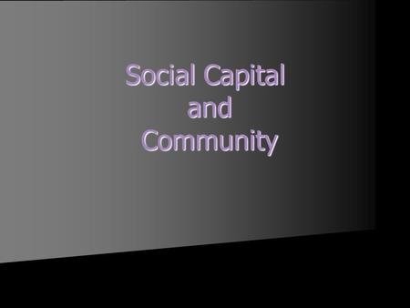 Social Capital and Community. The Planning Process Identify the problem: You cannot solve something if you do not know what the problem is. Ensure you.