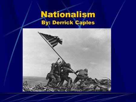 Nationalism By: Derrick Caples. Nationalism The Pride One Has For Their Country Banal nationalism refers to the everyday representations of the nation.