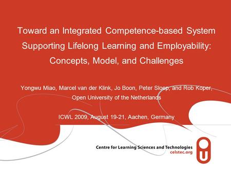 Toward an Integrated Competence-based System Supporting Lifelong Learning and Employability: Concepts, Model, and Challenges Yongwu Miao, Marcel van der.