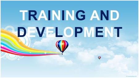 TRAINING AND DEVELOPMENT. - A planned effort by a company to facilitate employees’ learning of job-related competencies. Training Defined: