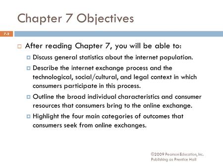 Chapter 7 Objectives  After reading Chapter 7, you will be able to:  Discuss general statistics about the internet population.  Describe the internet.