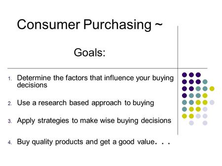 Consumer Purchasing ~ Goals: