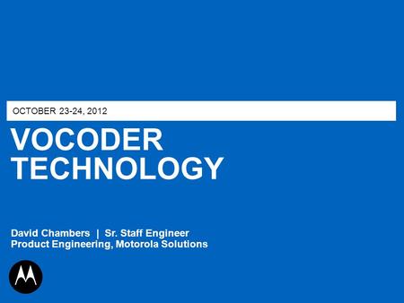 OCTOBER 23-24, 2012 VOCODER TECHNOLOGY