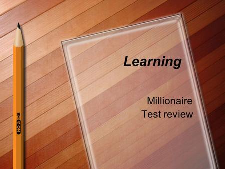 Learning Millionaire Test review. Rules You may not talk unless you are using a life line 50/50 Poll the Audience –Talk with your entire team Phone a.