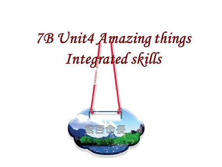7B Unit4 Amazing things Integrated skills. Do you know anything amazing about animals?