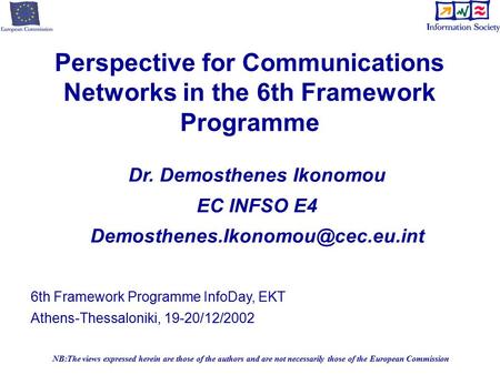 NB:The views expressed herein are those of the authors and are not necessarily those of the European Commission Perspective for Communications Networks.