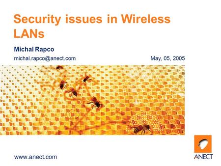 Michal Rapco 05, 2005 Security issues in Wireless LANs.