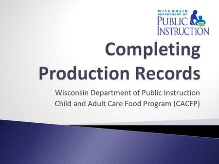 Wisconsin Department of Public Instruction Child and Adult Care Food Program (CACFP)