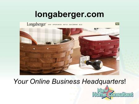 Longaberger.com Your Online Business Headquarters!