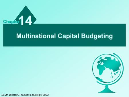 Multinational Capital Budgeting 14 Chapter South-Western/Thomson Learning © 2003.