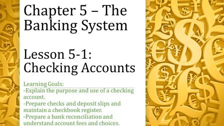 Chapter 5 – The Banking System Lesson 5-1: Checking Accounts