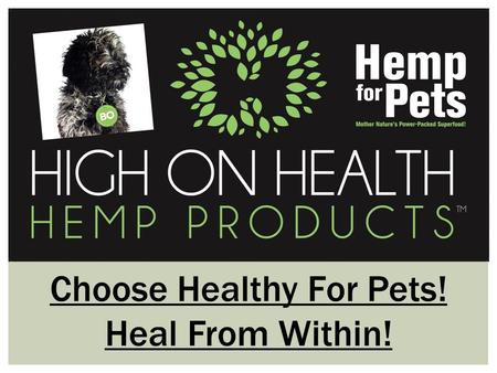 Choose Healthy For Pets! Heal From Within!. High On Health is an independently operated, Ontario hemp based company offering the largest selection of.