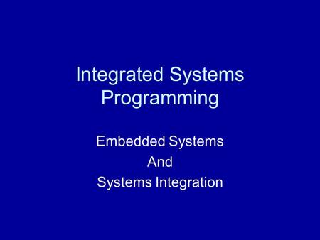 Integrated Systems Programming Embedded Systems And Systems Integration.