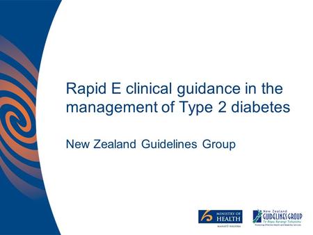 Rapid E clinical guidance in the management of Type 2 diabetes New Zealand Guidelines Group.