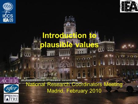 Introduction to plausible values National Research Coordinators Meeting Madrid, February 2010.