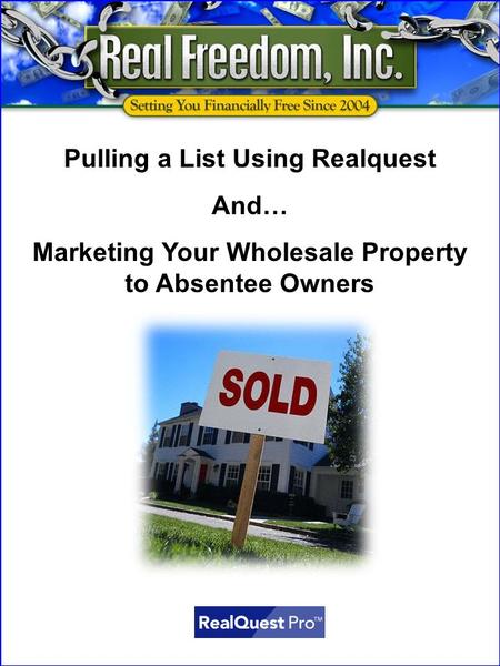 Pulling a List Using Realquest And… Marketing Your Wholesale Property to Absentee Owners.