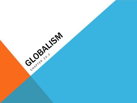 Globalism Chapter 22.2.