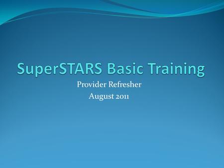 Provider Refresher August 2011. Send requests for login credentials and questions to: