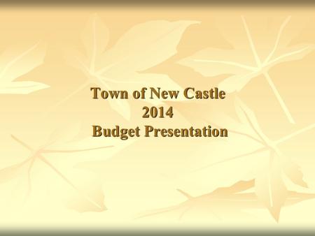 Town of New Castle 2014 Budget Presentation. What is the Tax Cap? Amount the Town is permitted to raise taxes. The Town Board can vote to override the.