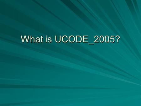 What is UCODE_2005?. Model Calibration Trial and Error Data Model Output Model Design Boundary conditions Geometry Transmissivity Recharge “Intelligent”
