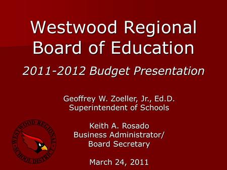 Westwood Regional Board of Education Geoffrey W. Zoeller, Jr., Ed.D. Superintendent of Schools Keith A. Rosado Business Administrator/ Board Secretary.