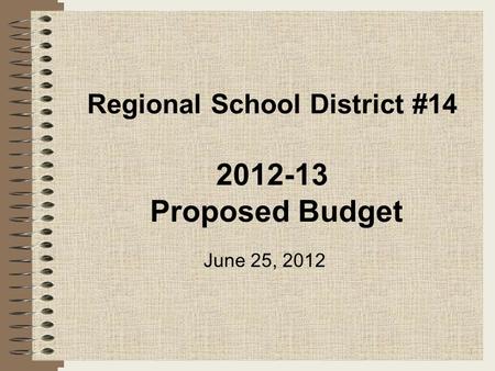 Regional School District #14 2012-13 Proposed Budget 1 June 25, 2012.