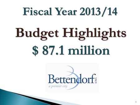 Budget Highlights $ 87.1 million 1 Fiscal Year 2013/14.