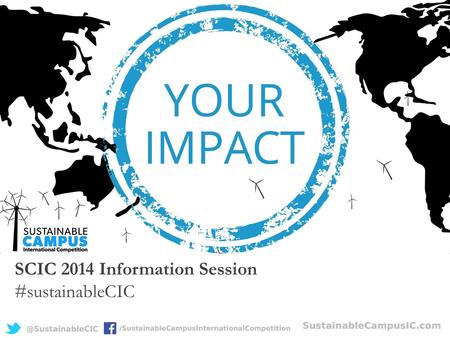 SCIC 2014 Information Session #sustainableCIC. Welcome & Introductions Launch video.