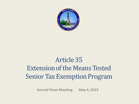 Article 35 Extension of the Means Tested Senior Tax Exemption Program Annual Town MeetingMay 4, 2015.